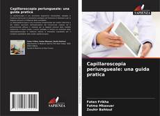 Capillaroscopia periungueale: una guida pratica的封面