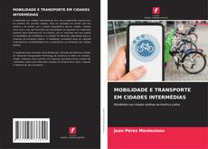 MOBILIDADE E TRANSPORTE EM CIDADES INTERMÉDIAS kitap kapağı