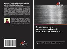 Couverture de Fabbricazione e caratterizzazione di MMC ibridi di alluminio