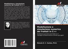 Bookcover of Modellazione e simulazione numerica dei frattali in C++