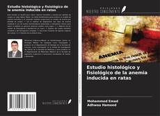 Copertina di Estudio histológico y fisiológico de la anemia inducida en ratas