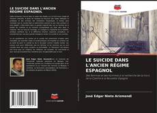 Bookcover of LE SUICIDE DANS L'ANCIEN RÉGIME ESPAGNOL