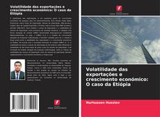 Bookcover of Volatilidade das exportações e crescimento económico: O caso da Etiópia