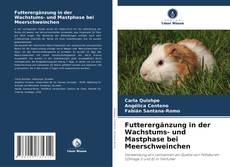 Bookcover of Futterergänzung in der Wachstums- und Mastphase bei Meerschweinchen