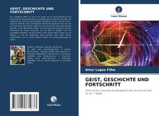 Bookcover of GEIST, GESCHICHTE UND FORTSCHRITT