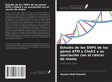 Portada del libro de Estudio de los SNPS de los genes ATM y Chek2 y su asociación con el cáncer de mama