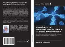 Обложка Micogénesis de nanopartículas de plata y su efecto antibacteriano