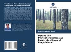 Details von Phytochemikalien aus Eucalyptus Spp und Ringelblume kitap kapağı