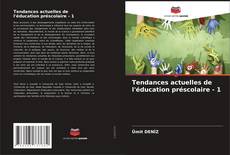 Tendances actuelles de l'éducation préscolaire - 1 kitap kapağı