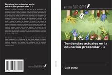 Bookcover of Tendencias actuales en la educación preescolar - 1