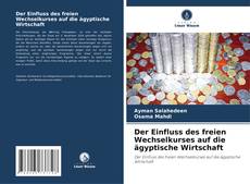 Copertina di Der Einfluss des freien Wechselkurses auf die ägyptische Wirtschaft