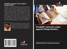Bookcover of Prodotti naturali come agenti fotoprotettivi