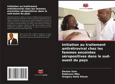 Capa do livro de Initiation au traitement antirétroviral chez les femmes enceintes séropositives dans le sud-ouest du pays 