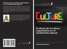 El efecto de la cultura organizativa en el rendimiento laboral kitap kapağı