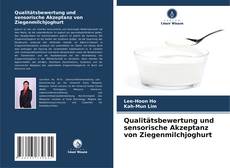 Buchcover von Qualitätsbewertung und sensorische Akzeptanz von Ziegenmilchjoghurt