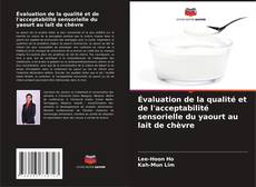 Buchcover von Évaluation de la qualité et de l'acceptabilité sensorielle du yaourt au lait de chèvre