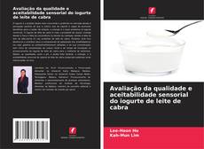 Portada del libro de Avaliação da qualidade e aceitabilidade sensorial do iogurte de leite de cabra