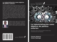 La industrialización como objetivo de política exterior: kitap kapağı