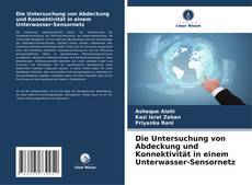 Copertina di Die Untersuchung von Abdeckung und Konnektivität in einem Unterwasser-Sensornetz