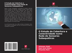 Обложка O Estudo da Cobertura e Conectividade numa Rede de Sensores Subaquáticos