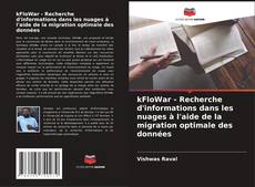 kFloWar - Recherche d'informations dans les nuages à l'aide de la migration optimale des données kitap kapağı