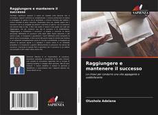 Couverture de Raggiungere e mantenere il successo