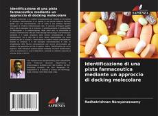 Bookcover of Identificazione di una pista farmaceutica mediante un approccio di docking molecolare