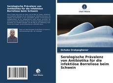 Bookcover of Serologische Prävalenz von Antibiotika für die infektiöse Borreliose beim Schwein