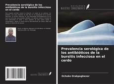 Prevalencia serológica de los antibióticos de la bursitis infecciosa en el cerdo kitap kapağı