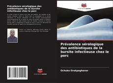 Bookcover of Prévalence sérologique des antibiotiques de la bursite infectieuse chez le porc