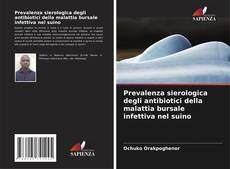 Bookcover of Prevalenza sierologica degli antibiotici della malattia bursale infettiva nel suino
