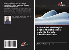 Buchcover von Prevalenza sierologica degli antibiotici della malattia bursale infettiva nel suino