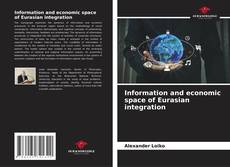 Capa do livro de Information and economic space of Eurasian integration 