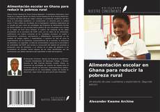 Capa do livro de Alimentación escolar en Ghana para reducir la pobreza rural 
