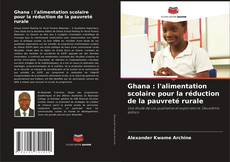 Bookcover of Ghana : l'alimentation scolaire pour la réduction de la pauvreté rurale