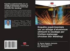 Capa do livro de Enquête expérimentale sur un alliage d'aluminium utilisant le soudage par friction-malaxage (Friction Stir Welding) 