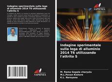 Couverture de Indagine sperimentale sulla lega di alluminio 2014 T6 utilizzando l'attrito S