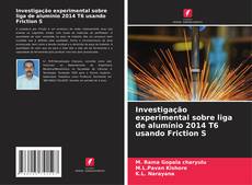 Investigação experimental sobre liga de alumínio 2014 T6 usando Friction S kitap kapağı