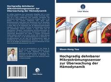 Buchcover von Hochgradig dehnbarer Mikroströmungssensor zur Überwachung der Hämodynamik