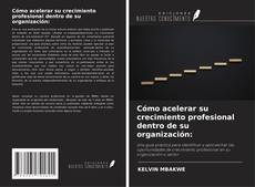 Cómo acelerar su crecimiento profesional dentro de su organización:的封面