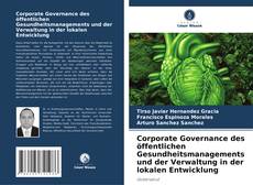 Copertina di Corporate Governance des öffentlichen Gesundheitsmanagements und der Verwaltung in der lokalen Entwicklung