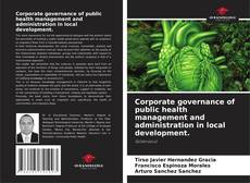 Portada del libro de Corporate governance of public health management and administration in local development.