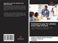 Couverture de Consent to pay for attiéké from Côte d'Ivoire
