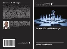 Portada del libro de La noción de liderazgo