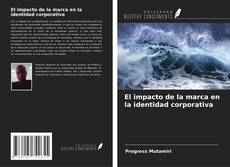 Bookcover of El impacto de la marca en la identidad corporativa