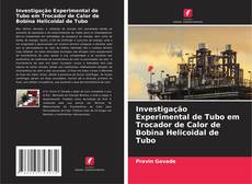 Couverture de Investigação Experimental de Tubo em Trocador de Calor de Bobina Helicoidal de Tubo