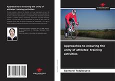 Approaches to ensuring the unity of athletes' training activities kitap kapağı