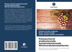 Polysaccharid produzierende weinproduzierende Milchverderbnisbakterien kitap kapağı