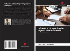 Bookcover of Influence of spelling in high school students.