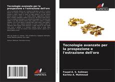 Bookcover of Tecnologie avanzate per la prospezione e l'estrazione dell'oro